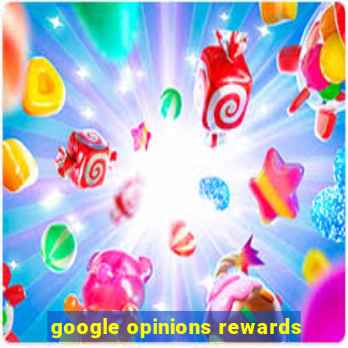 google opinions rewards